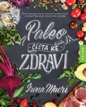 kniha Paleo, cesta ke zdraví Čistá, přirozená strava: výrazně prospívá zdraví a pomáhá předcházet civilizačním chorobám, Synergie 2016