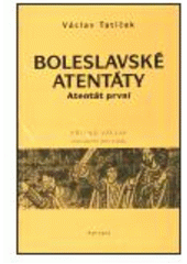 kniha Boleslavské atentáty. Atentát první, - Případ Václav - nové šetření jeho vraždy, Apropos 1999