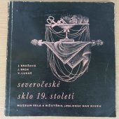 kniha Severočeské sklo 19. století Muzeum skla a bižuterie, Jablonec nad Nisou, Muzeum skla a bižuterie v Jablonci nad Nisou 1970