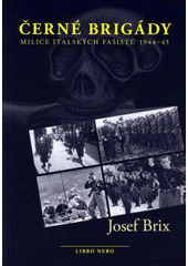 kniha Černé brigády milice italských fašistů 1944-45, Libro Nero 2010