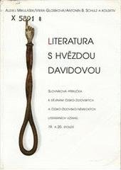 kniha Literatura s hvězdou Davidovou slovníková příručka k dějinám česko-židovských a česko-židovsko-německých literárních vztahů 19. a 20. století, Votobia 1998