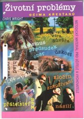 kniha Životní problémy očima křesťanů metodická příručka pro učitele a vychovatele, Luxpress 2001