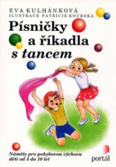 kniha Písničky a říkadla s tancem náměty pro pohybovou výchovu dětí od 3 do 10 let, Portál 2008