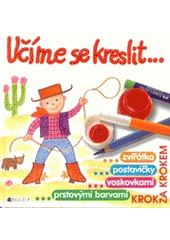 kniha Učíme se kreslit- -zvířátka, -postavičky, -voskovkami, -prstovými barvami, Fragment 2007