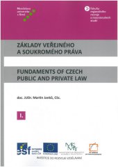 kniha Základy veřejného a soukromého práva/Fundaments of Czech Public and Private Law I., Mendelova univerzita v Brně 2014