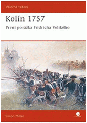 kniha Kolín 1757 první porážka Fridricha Velikého, Grada 2007