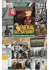 kniha Generál šel na smrt životní příběh Aloise Eliáše, Pražská vydavatelská společnost 2007