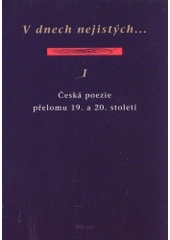 kniha V dnech nejistých-- česká poezie přelomu 19. a 20. století, BB/art 2004