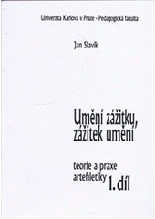 kniha Umění zážitku, zážitek umění teorie a praxe artefiletiky, Univerzita Karlova, Pedagogická fakulta 2011