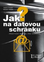 kniha Jak na datové schránky praktický manuál pro každého, Linde Praha 2012
