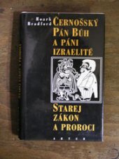 kniha Černošský Pán Bůh a páni Izraelité Starej zákon a proroci, Artur 1993