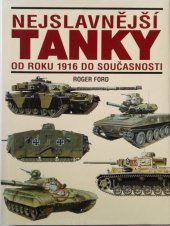 kniha Nejslavnější tanky od roku 1916 do současnosti, Svojtka & Co. 1998
