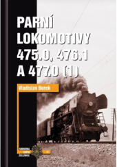 kniha Parní lokomotivy 475.0, 476.1 a 477.0 (1.), Corona 2009