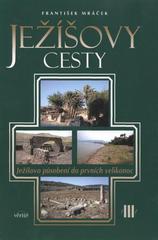 kniha Ježíšovy cesty III. - Ježíšovo působení do prvních velikonoc, Vérité 2008