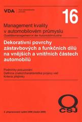 kniha Dekorativní povrchy zástavbových a funkčních dílů na vnějších a vnitřních částech automobilů podmínky posuzování : definice znaků-charakteristik a projevy vad : kritéria přejímky, Česká společnost pro jakost 2009