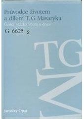 kniha Průvodce životem a dílem T.G. Masaryka česká otázka včera a dnes, Ústav Tomáše Garrigua Masaryka 2003