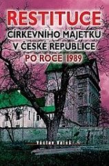 kniha Restituce církevního majetku v České republice po roce 1989, Moravsko-slezská křesťanská akademie 2009