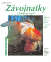 kniha Závojnatky a barevní kapři v akváriu a zahradním rybníčku rady odborníka pro pořízení, péči, krmení a uchovávání zdraví : zvláštní část: základy šlechtění zlatých rybek, Vašut 1999