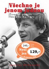 kniha Všechno je jenom jednou neautorizovaný příběh Václava Neckáře, XYZ 2006