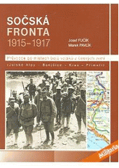 kniha Sočská fronta 1915-1917 průvodce po místech bojů vojáků z českých zemí : (Julské Alpy - Banjšice - Kras - Přímoří), Elka Press 2008