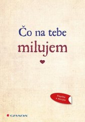 kniha Čo na tebe milujem Originálne vyznanie lásky, ktoré môžete vyplniť a darovať, Grada 2018