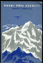 kniha První přes Everest [Dobytí Himalají] : Expedice lady Houstonové na Mount Everest 1933, Václav Petr 1934