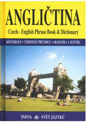 kniha Angličtina Czech-English phrase book & dictionary : konverzace - turistický průvodce - gramatika - slovník, INFOA 2005