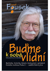 kniha Buďme k sobě vlídní myšlenky, historky, básně a texty písní v pořadech Českého rozhlasu 2 Praha nedělní Dobré jitro, Brána 2012