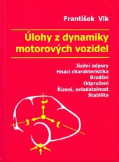 kniha Úlohy z dynamiky motorových vozidel výkon vozidla, brzdné vlastnosti, kmitání, řiditelnost a ovladatelnost, Vlk 2001