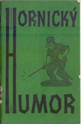 kniha Hornický humor hrst vyprávěnek, povídání a vtipů o hornících, Práce 1962