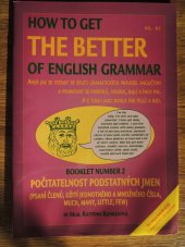kniha How to get the better of English grammar, aneb, Jak se vyznat ve spleti gramatických pravidel angličtiny a vyvarovat se paskvilů, hrubek, bajlí a faux pas. Booklet number 2, - Počitatelnost podstatných jmen, GART 2001