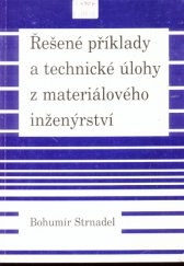 kniha Řešené příklady a technické úlohy z materiálového inženýrství, Bohumír Strnadel 1998