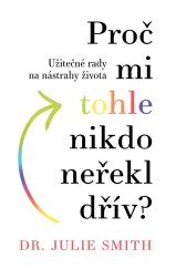 kniha Proč mi tohle nikdo neřekl dřív, Via 2023