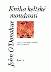 kniha Kniha keltské moudrosti inspirace starou keltskou moudrostí, poezií a požehnáními, Portál 2002