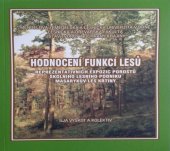 kniha Hodnocení funkcí lesů reprezentativních expozic porostů Školního lesního podniku Masarykův les Křtiny, Mendelova zemědělská a lesnická univerzita 2007