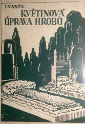 kniha Květinová výzdoba hrobů, Nakladatelství zahradnické literatury (Josef Vaněk) 1940