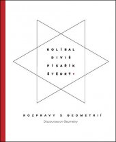 kniha Kolíbal - Diviš - Písařík - Štědrý Rozpravy s geometrií / Discourses on Geometry, KANT 2015