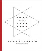 kniha Kolíbal - Diviš - Písařík - Štědrý Rozpravy s geometrií / Discourses on Geometry, KANT 2015