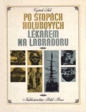 kniha Po stopách Holubových Lékařem na Labradoru : kniha o dobrodružném putování českého lékaře po černé Africe a drsném Severu, Blok 1975