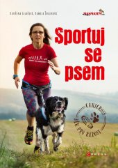 kniha Sportuj se psem! Canicross - běh pro radost, CPress 2018