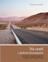 kniha Na cestě s Jackem Kerouacem spirituálně-teologické interpretace "románů z cest" Jacka Kerouaca, IN 2016