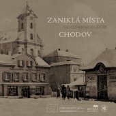 kniha Zaniklá místa = Verlorene Plätze : Chodov ; Verlorene Plätze = Zaniklá místa : Oelsnitz/Erzgeb, Město Chodov 2010