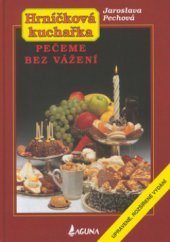 kniha Hrníčková kuchařka Pečeme bez vážení, Laguna 2005