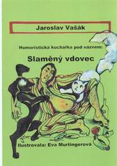 kniha Humoristická kuchařka pod názvem: Slaměný vdovec, Nová Forma 2010