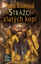 kniha Strážci zlatých kopí, Šulc - Švarc 2006