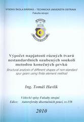 kniha Výpočet napjatosti různých tvarů nestandardních ozubených soukolí metodou konečných prvků autoreferát disertační práce, Vysoká škola báňská - Technická univerzita Ostrava 2010