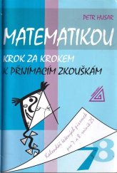 kniha Matematikou krok za krokem k přijímacím zkouškám kalendář řešených písemek pro 7. a 8. ročník ZŠ, Prometheus 2004