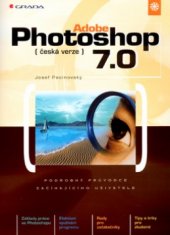 kniha Adobe Photoshop 7.0 česká verze : podrobný průvodce začínajícího uživatele, Grada 2002