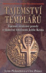 kniha Tajemství templářů tajní strážcové pravdy o skutečné totožnosti Ježíše Krista, Beta 2006