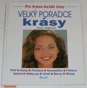 kniha Velký poradce krásy pleť, vlasy, postava, kosmetika, fitness, výživa, make-up, vůně, barvy, účesy, Ikar 1996